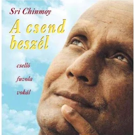 Sri Chinmoy - A csend beszél Sri Chinmoy - A csend beszél