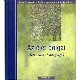 Jane Bluestein - Judy Lawrence - S.J. Sanchez -Az élet dolgai Jane Bluestein - Judy Lawrence - S.J. Sanchez -Az élet dolgai