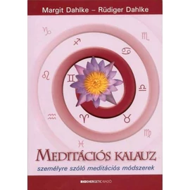 Margit Dahlke és Ruediger Dahlke - Meditációs kalauz Margit Dahlke és Ruediger Dahlke - Meditációs kalauz