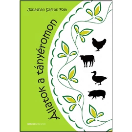 Jonathan Safran Foer - Állatok a tányéromon Jonathan Safran Foer - Állatok a tányéromon