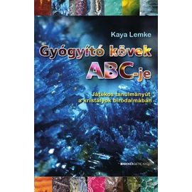 Kaya Lemke - Gyógyító kövek ABC-je Kaya Lemke - Gyógyító kövek ABC-je