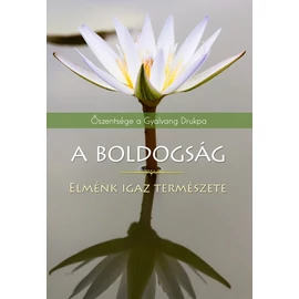 Őszentsége a Gyalwang Drukpa - A boldogság Őszentsége a Gyalwang Drukpa - A boldogság