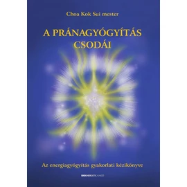 Choa Kok Sui mester - A pránagyógyítás csodái Choa Kok Sui mester - A pránagyógyítás csodái
