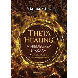 Vianna Stibal - ThetaHealing® - A hiedelmek kiásása Vianna Stibal - ThetaHealing® - A hiedelmek kiásása