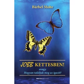 Bärbel Mohr - Jobb kettesben! - avagy Hogyan találjuk meg az igazit?