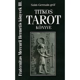 Saint-Germain gróf Titkos Tarot könyve Saint-Germain gróf Titkos Tarot könyve