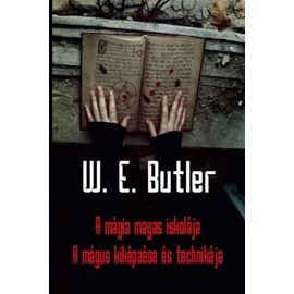 W. E. Butler - A mágia magas iskolája W. E. Butler - A mágia magas iskolája