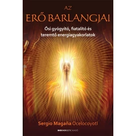 Sergio Magaña Ocelocoyotl - Az erő barlangjai Sergio Magaña Ocelocoyotl - Az erő barlangjai