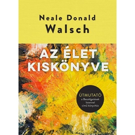 Neale Donald Walsch - Az élet kiskönyve