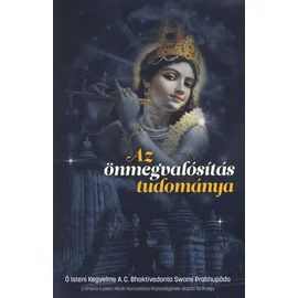 A. C. Bhaktivedānta Swāmī Prabhupāda - Az önmegvalósítás tudománya A. C. Bhaktivedānta Swāmī Prabhupāda - Az önmegvalósítás tudománya