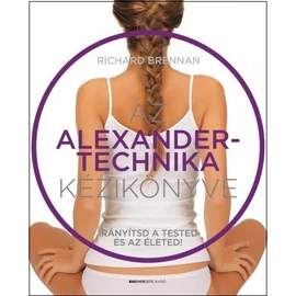 Richard Brennan - Az Alexander-technika kézikönyve