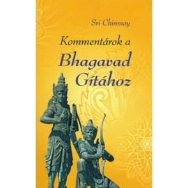 Sri Chinmoy - Kommentárok a Bhagavad Gítához