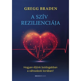 Gregg Braden - A szív rezilienciája