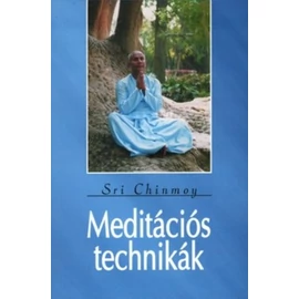 Sri Chinmoy - Meditációs technikák Sri Chinmoy - Meditációs technikák
