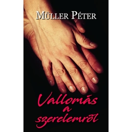 Müller Péter - Vallomás a szerelemről