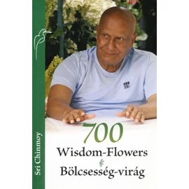Sri Chinmoy - 700 Bölcsesség-virág Sri Chinmoy - 700 Bölcsesség-virág