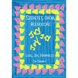 Sri Chinmoy - Szeretet, öröm, boldogság Sri Chinmoy - Szeretet, öröm, boldogság