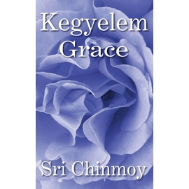 Sri Chinmoy - Kegyelem Grace