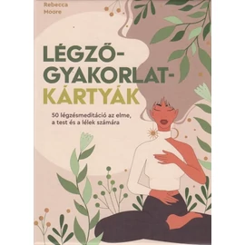 Rebecca Moore - Légzőgyakorlat-kártyák Rebecca Moore - Légzőgyakorlat-kártyák