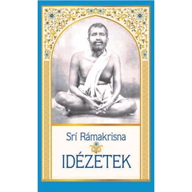 Srí Rámakrisna Idézetek Srí Rámakrisna Idézetek