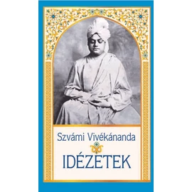 Szvámi Vivékánanda Idézetek Szvámi Vivékánanda Idézetek