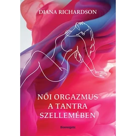 Diana Richardson - Női orgazmus a tantra szellemében