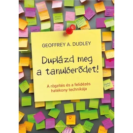 Geoffrey A. Dudley - Duplázd meg a tanulóerődet!