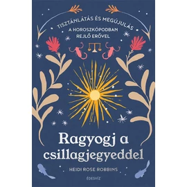 Heidi Rose Robbins - Ragyogj a csillagjegyeddel Heidi Rose Robbins - Ragyogj a csillagjegyeddel