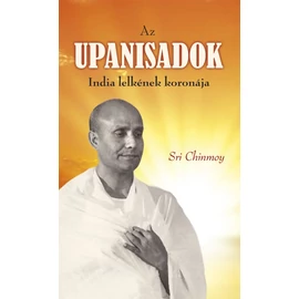 Sri Chinmoy - Az Upanisadok Sri Chinmoy - Az Upanisadok