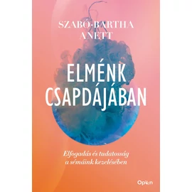 Szabó-Bartha Anett - Elménk csapdájában