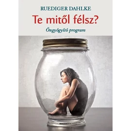Ruediger Dahlke - Te mitől félsz? Ruediger Dahlke - Te mitől félsz?