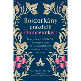 Arin Murphy-Hiscock - Boszorkánypraktikák önmagunkért