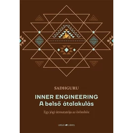 Sadhguru - Inner Engineering - A belső átalakulás Sadhguru - Inner Engineering - A belső átalakulás