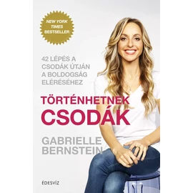 Gabrielle Bernstein - Történhetnek csodák