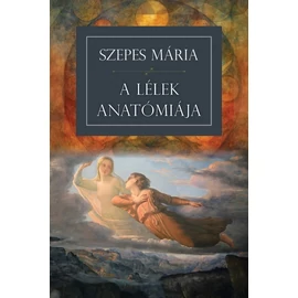 Szepes Mária - A lélek anatómiája