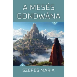 Szepes Mária - A mesés Gondwána