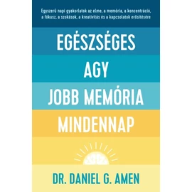 Dr. Daniel G. Amen - Egészséges agy, jobb memória mindennap