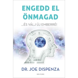 Dr. Joe Dispenza - Engedd el önmagad