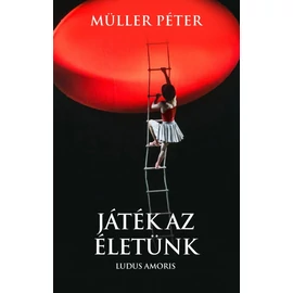 Müller Péter - Játék az életünk