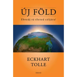 Eckhart Tolle - Új Föld Eckhart Tolle - Új Föld