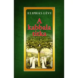 Eliphas Lévi - A kabbala titka Eliphas Lévi - A kabbala titka