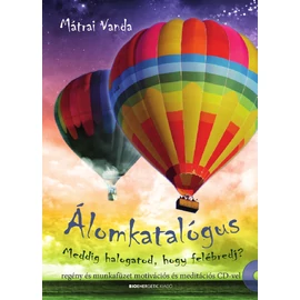 Mátrai Vanda - Álomkatalógus - Regény és munkafüzet motivációs és meditációs CD-vel Mátrai Vanda - Álomkatalógus - Regény és munkafüzet motivációs és meditációs CD-vel