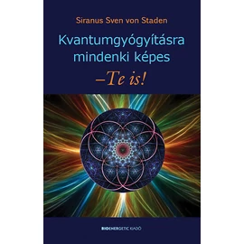 Siranus Sven von Staden - Kvantumgyógyításra mindenki képes - Te is! Siranus Sven von Staden - Kvantumgyógyításra mindenki képes - Te is!