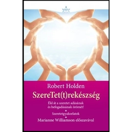Robert Holden - Szeretet(t)rekészség