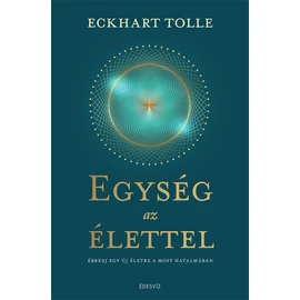 Eckhart Tolle - Egység az élettel Eckhart Tolle - Egység az élettel