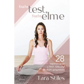 Tara Stiles - Tiszta test, tiszta elme Tara Stiles - Tiszta test, tiszta elme