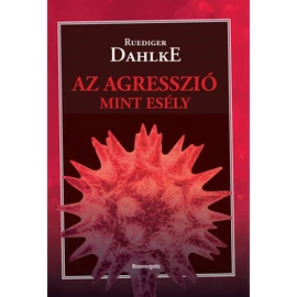 Rüdiger Dahlke - Az agresszió mint esély Rüdiger Dahlke - Az agresszió mint esély