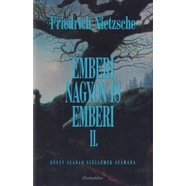 Friedrich Nietzsche - Emberi, nagyon is emberi II.