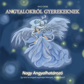 Nagy Böbe - Angyalokról gyerekeknek