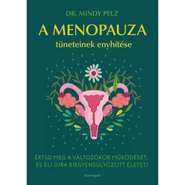 Dr. Mindy Pelz - A menopauza tüneteinek enyhítése Dr. Mindy Pelz - A menopauza tüneteinek enyhítése